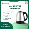Ấm siêu tốc Sunhouse cao cấp tiện lợi