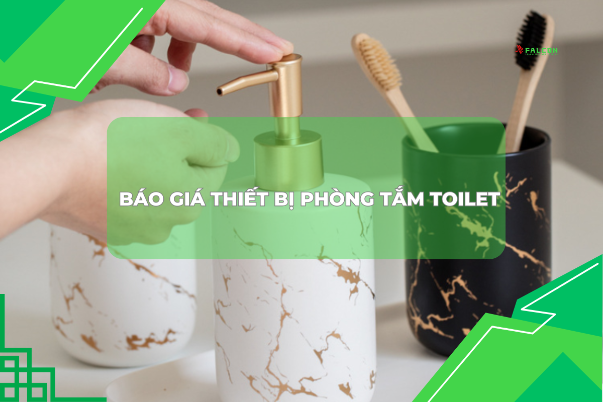 báo giá thiết bị phòng tắm - toilet của falcon